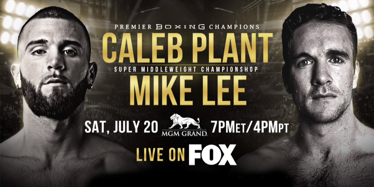 Super Middleweight Champ Caleb Plant faces unbeaten Mike Lee July 20 on FOX